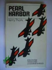 Pearl Harbor : d. Geschichte e. �berfalls / Harry Th�rk