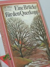 Eine Br�cke f�r den Querkopp / Achim Elias. Ill von Christiane Knorr