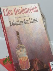 Kolonien der Liebe : Erz�hlungen / Elke Heidenreich