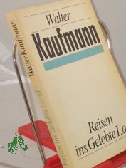 Reisen ins gelobte Land / Walter Kaufmann
