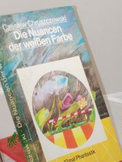 Die Nuancen der weissen Farbe : 12mal Phantastik / Czeslaw Chruszczewski. Aus d. Poln. von Peter Ball u. Ursula Ciupek