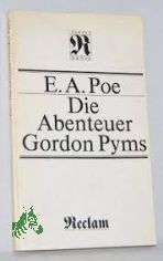 Die Abenteuer Gordon Pyms / Edgar Allan Poe. Mit e. Nachw. von Karl-Heinz Wirzberger. Aus d. Amerikan. �bers. von Carl W. Neumann