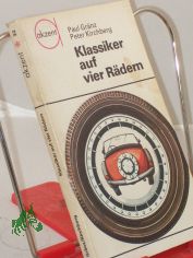 Klassiker auf vier R�dern / Paul Gr�nz ; Peter Kirchberg. Illustrationen: Horst Schleef