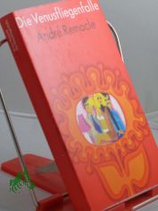 Die Venusfliegenfalle : Roman / Andre Remacle. Aus d. Franz. von Hannelore Jubisch