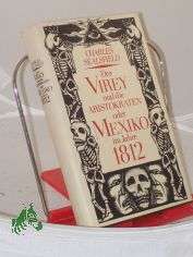 Der Virey und die Aristokraten oder Mexiko im Jahre 1812 : Roman / Charles Sealsfield. Bearb., hrsg. u. mit e. Nachw. vers. von Alice Berger
