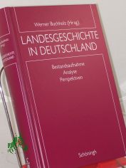 Landesgeschichte in Deutschland : Bestandsaufnahme - Analyse - Perspektiven / Werner Buchholz (Hrsg.)