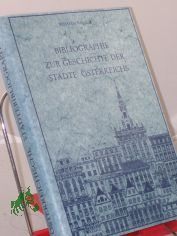 Bibliographie zur Geschichte der St�dte �sterreichs / geleitet u. hrsg. von Wilhelm Rausch. Bearb.: Willibald Katzinger ... Hrsg. im Auftr. d. �sterr. Arbeitskreises f�r Stadtgeschichtsforschung u.d. Ludwig-Boltzmann-Inst. f�r Stadtgeschich
