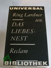Das Liebesnest : Erz�hlungen ; aus d. Amerikan. / Ring Lardner. �bers. von Fritz G�ttinger ... Nachw. von Karl-Heinz Sch�nfelder