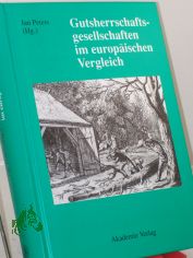 Gutsherrschaftsgesellschaften im europ�ischen Vergleich / hrsg. von Jan Peters