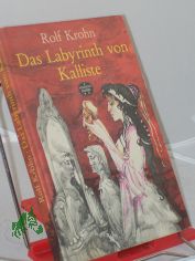 Das Labyrinth von Kalliste : Roman / Rolf Krohn