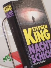 Nacht-Schicht : Meistererz�hlungen ; Horror bis zum Morgengrauen / Stephen King. Aus d. Amerikan. von Karin Balfer ...