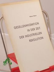 Gesellenmigration in der Zeit der industriellen Revolution : Meldeunterlagen als Quellen zur Erforschung d. Wanderbeziehungen zwischen Chemnitz u.d. europ. Raum ; anl�ssl. d. II. Internat. Handwerksgeschichtl. Symposiums in Veszpr�m (VR Ung