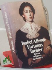 Fortunas Tochter : Roman / Isabel Allende. Aus dem Span. von Lieselotte Kolanoske