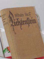 Lichtenstein : Romant. Sage aus d. w�rttbg. Geschichte / Wilhelm Hauff