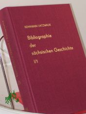 Bibliographie der s�chsischen Geschichte, Band I, Landesgeschichte, Halbband 1, allgemeines, historische Landeskunde, allgemeine politische und F�rstengeschichte