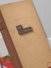 Die Kosaken : Eine kaukasische Erz�hlung / Leo Tolstoj. Die dt. Bearb. erfolgte durch Hanns A. Windorf. Illustrationen: W. Wlassowa