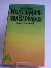 Weisser Mond von Barbados : Roman / Evelyn Anthony. Dt. von Utta Danella
