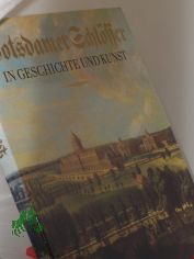 Potsdamer Schl�sser in Geschichte und Kunst / Hrsg.: Staatl. Archivverwaltung d. DDR, Staatl. Schl�sser u. G�rten Potsdam-Sanssouci. Erarb.: Staatl. Schl�sser u. G�rten Potsdam-Sanssouci ... Bildausw., Zsstellung, Texte: Udo Dr�ger ... Foto