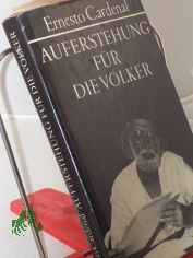 Auferstehung f�r die V�lker : Prosa u. Lyrik / Ernesto Cardenal. Mit e. Einf. hrsg. von Carl-J�rgen Kaltenborn