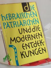 Die hebr�ischen Patriarchen und die modernen Entdeckungen / Roland de Vaux. �bers., mit Reg. u. 2 Ktn. von E. B�sing u. M. Vilhelmson