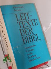 Leittexte der Bibel : systemat. Theologie auf d. Grundlage bibl. Texte / Hans-Georg Fritzsche