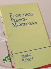 Evangelische Predigtmeditationen. 1989/90. Band I. - 1. Sonntag im Advent bis Miserikordias Domini. Revidierte Ordnung der Predigttexte - Reihe VI.