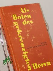 Als Boten des gekreuzigten Herrn : Festgabe f�r Bischof Dr. Dr. Werner Krusche zum 65. Geburtstag / hrsg. von Heino Falcke ...