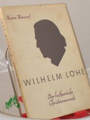 Wilhelm L�he : Der lutherische Christenmensch. Ein Charakterbild / Hans Kressel