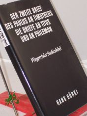 Der zweite Brief des Paulus an Timotheus, die Briefe an Titus und an Philemon / erkl. von Hans B�rki
