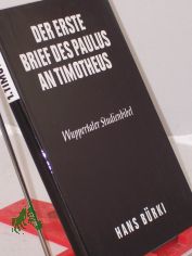 Der erste Brief des Paulus an Timotheus / erkl. von Hans B�rki