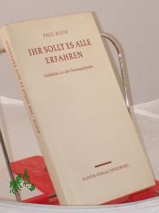 Ihr sollt es alle erfahren : Gedanken zu d. Sonntagsepisteln / Paul Roth