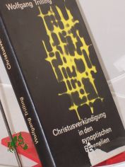 Christusverk�ndigung in den synoptischen Evangelien : Beispiele gattungsgem��er Auslegg / Wolfgang Trilling