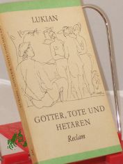G�tter, Tote und Het�ren : aus d. Griech. / Lukian. �bers. von Christoph Martin Wieland. Ausw., Nachw. u. Anm. von J�rgen Werner