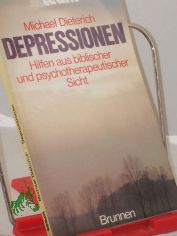 Depressionen : Hilfen aus biblischer und psychotherapeutischer Sicht / Michael Dieterich