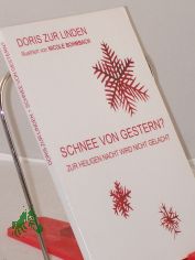 Schnee von gestern? : zur Heiligen Nacht wird nicht gelacht / Doris zur Linden. Titelbild und Illustrationen: Nicole Bohmbach