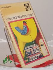 Wie funktioniert denn das? / Hans Kleffe