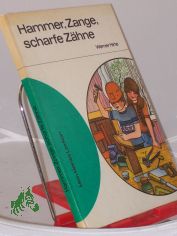Hammer, Zange, scharfe Z�hne / Werner Hirte. Illustrationen von G�nter Wongel
