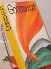 Gotteswort : Ausw. aus d. Schr. d. Alten u. Neuen Testamentes f�r d. Katechese / [hrsg. im Auftr. d. Berliner Bischofskonferenz von d. Katechet. Arbeitsgemeinschaft d. Kath. Kirche in d. DDR]