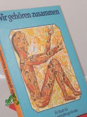 Wir geh�ren zusammen : e. Buch f�r 8- bis 10j�hrige Kinder / hrsg. im Auftr. d. Bundes d. Evang. Kirchen in d. Dt. Demokrat. Republik