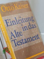 Einleitung in das Alte Testament : e. Einf. in ihre Ergebnisse u. Probleme / Otto Kaiser