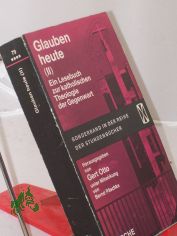Glauben heute. -  	2. Ein Lesebuch zur katholischen Theologie der Gegenwart / Unter Mitw. von Bernd P�schke