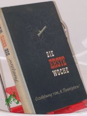 Die erste Woche : Erz�hlung / A. Pantijelew