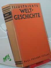 Illustrierte Weltgeschichte : Auf Grundlage d. Geschichtswerke von Leopold von Ranke hrsg. / Paul Hartung. Bearb. u. erg. von Bernhard Schneider. Einf. von Heinrich Otto Meisner