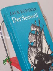 Der Seewolf : Roman / Jack London. Illustrationen von Horst Bartsch. Ins Dt. �bertr. von Christine Hoeppener