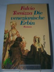 Die venezianische Erbin : Roman / Fulvio Tomizza. Aus dem Ital. von Ragni Maria Gschwend
