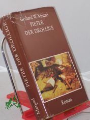 Pieter der Drollige : Roman um Bruegel, d. Bauernmaler / Gerhard W. Menzel