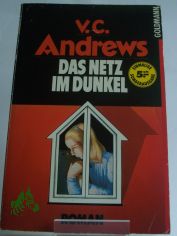 Das Netz im Dunkel : Roman / V. C. Andrews. Aus d. Amerikan. �bertr. von Dagmar Hartmann