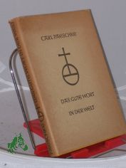 Das gute Wort in der Welt : Eine Hilfe f. Verk�ndigung u. Unterweisung / Carl Paeschke
