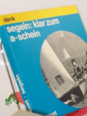 segeln, klar zum a-schein / Roland Denk