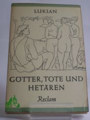 G�tter, Tote und Het�ren : Heitere Gespr�che / Lukian. Nach d. �bers. v. C. M. Wieland bearb. u. erg. v. Hanns Floerke. Hrsg. v. J�rgen Werner